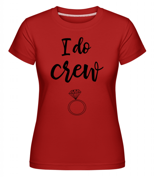 I Do Crew Ring - Shirtinator Frauen T-Shirt - Rot - Vorn