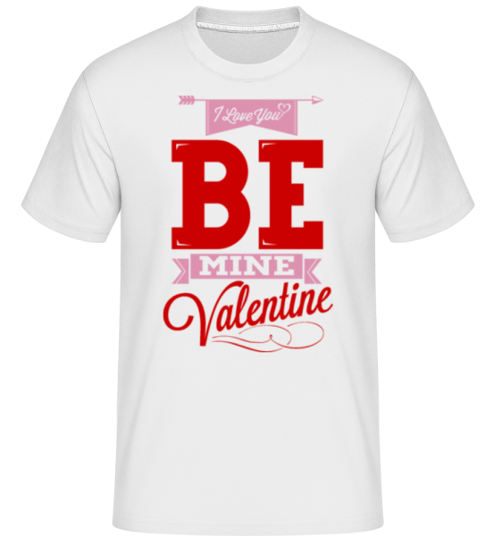 Be Mine Valentine - Shirtinator Männer T-Shirt - Weiß - Vorne