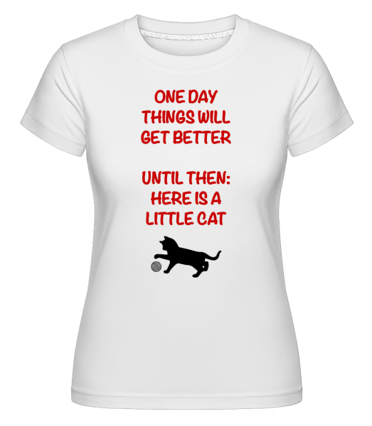 Things Will Get Better - Cat - Shirtinator Frauen T-Shirt - Weiß - Vorn