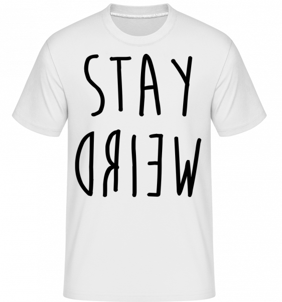 Stay Weird - Shirtinator Männer T-Shirt - Weiß - Vorn