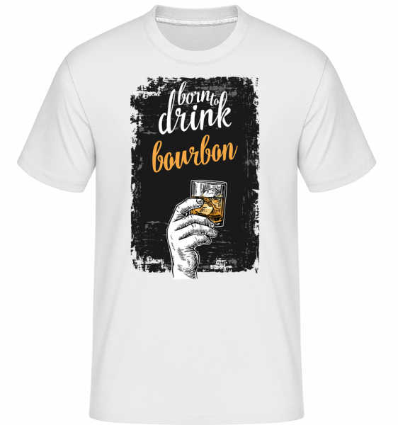 Born To Drink Bourbon - Shirtinator Männer T-Shirt - Weiß - Vorn