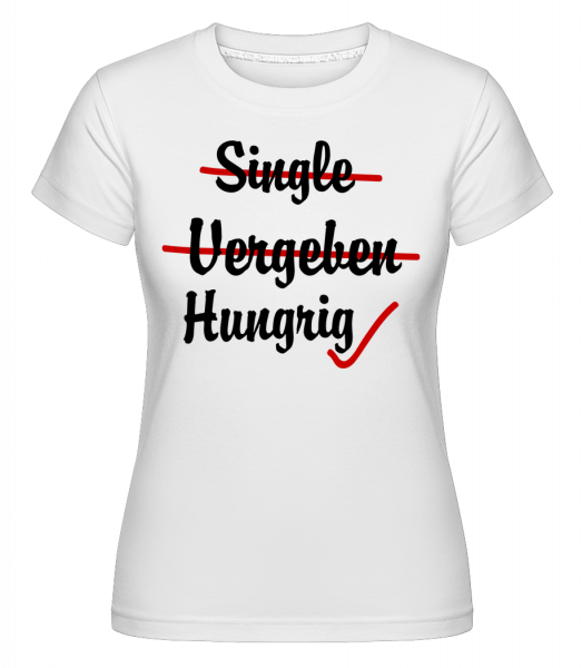 Single Vergeben Hungrig - Shirtinator Frauen T-Shirt - Weiß - Vorn