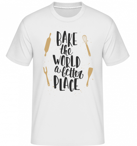 Bake The World A Better Place - Shirtinator Männer T-Shirt - Weiß - Vorn