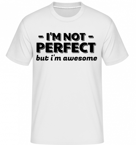 I'm Not Perfect - Shirtinator Männer T-Shirt - Weiß - Vorn
