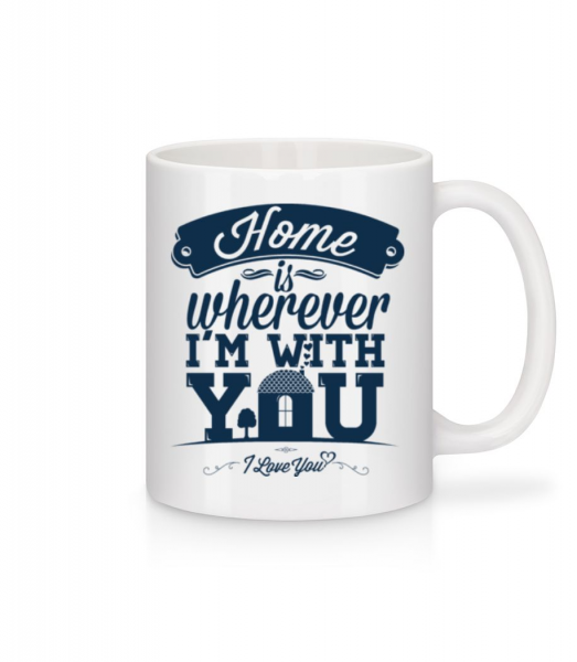 Home Is Wherever I'm With You - Tasse - Weiß - Vorne