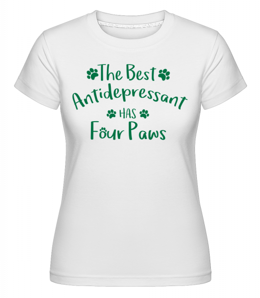 The Best Antidepressant - Shirtinator Frauen T-Shirt - Weiß - Vorn