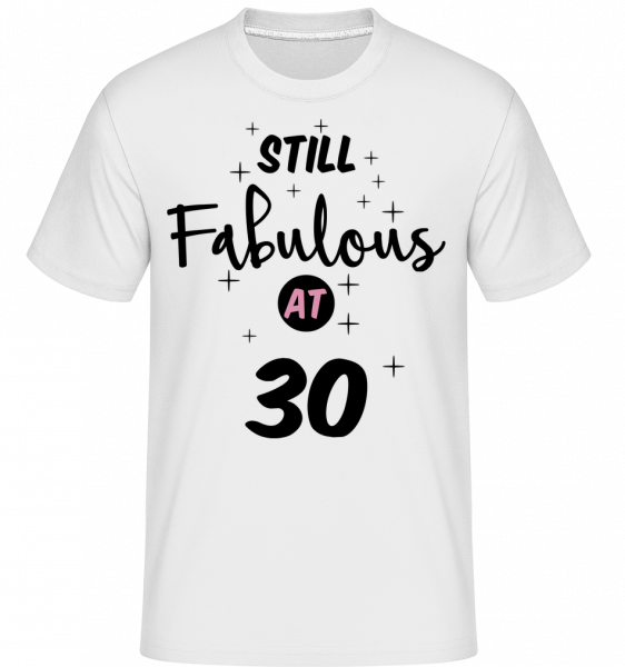 Still Fabulous At 30 - Shirtinator Männer T-Shirt - Weiß - Vorn