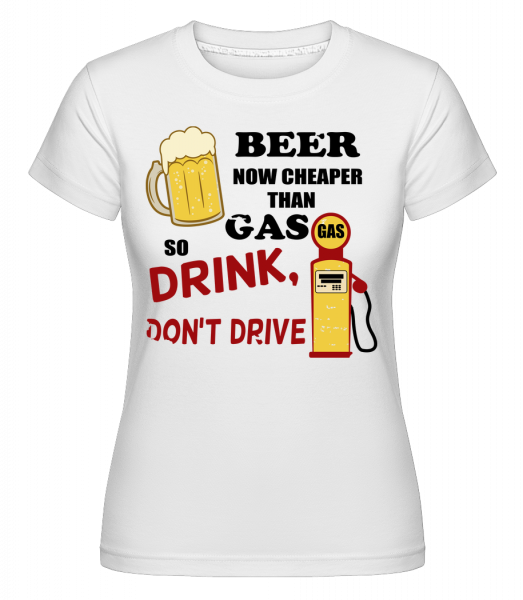 Drink Don't Drive - Shirtinator Frauen T-Shirt - Weiß - Vorn