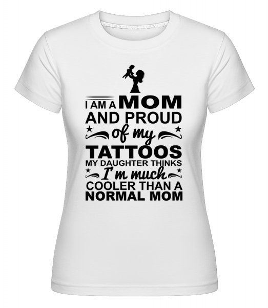 Mom Proud Of Tattoos - Shirtinator Frauen T-Shirt - Weiß - Vorn