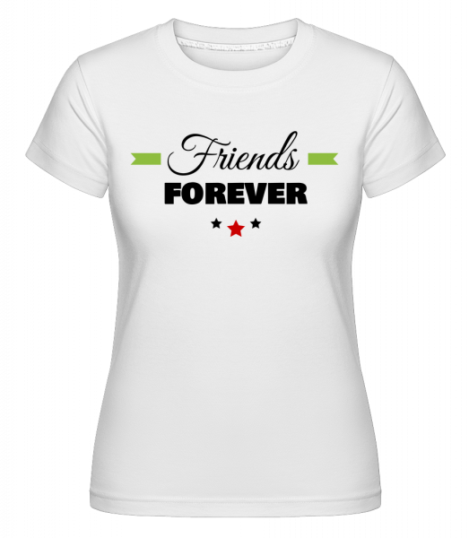 Friends Forever - Shirtinator Frauen T-Shirt - Weiß - Vorn