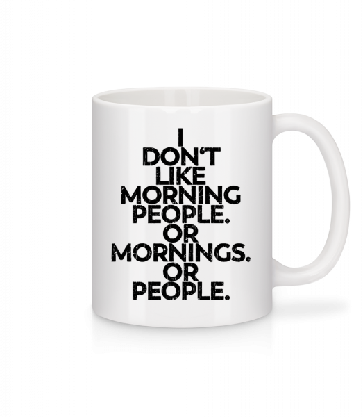 I Don't Like Mornings And People - Tasse - Weiß - Vorn