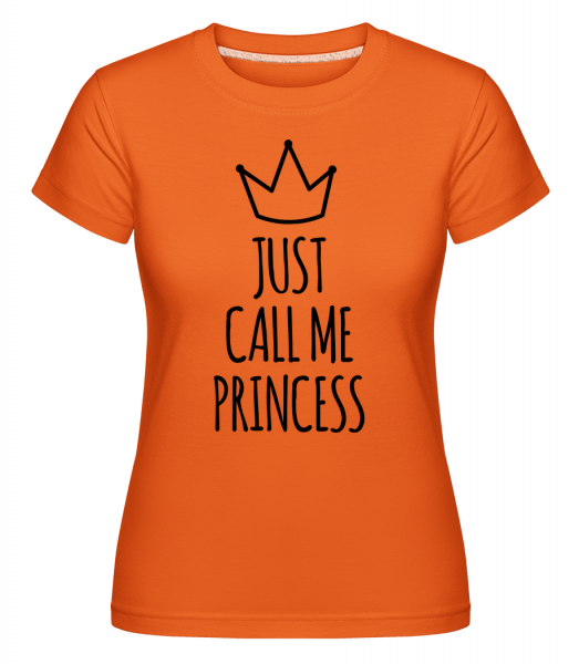 Just Call Me Princess - Shirtinator Frauen T-Shirt - Orange - Vorn