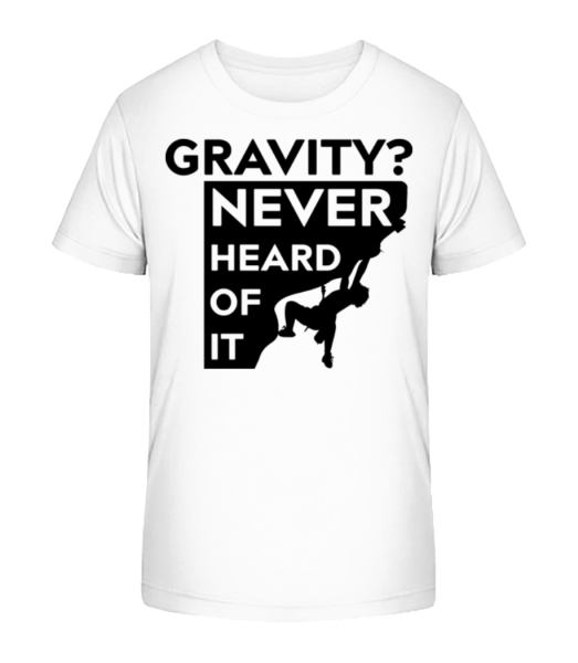Gravity Never Heard Of It - Kinder Bio T-Shirt Stanley Stella - Weiß - Vorne