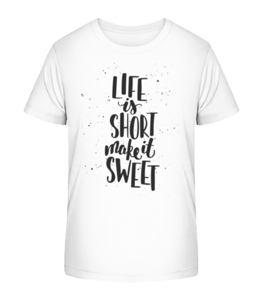 Life Is Short Make It Sweet - Kinder Bio T-Shirt Stanley Stella - Weiß - Vorne