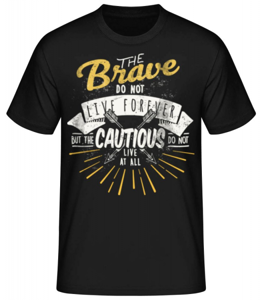 The Brave Don't Live Forever - Männer Basic T-Shirt - Schwarz - Vorne