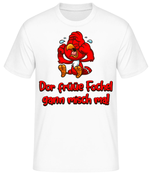 Dor Früüe Fochel Gann Misch Mal - Männer Basic T-Shirt - Weiß - Vorne