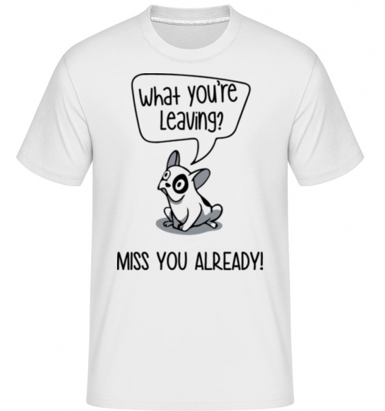 Miss You Alrady - Shirtinator Männer T-Shirt - Weiß - Vorne