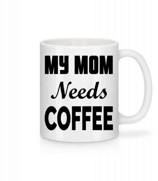 Mom Needs Coffee - Tasse - Weiß - Vorn