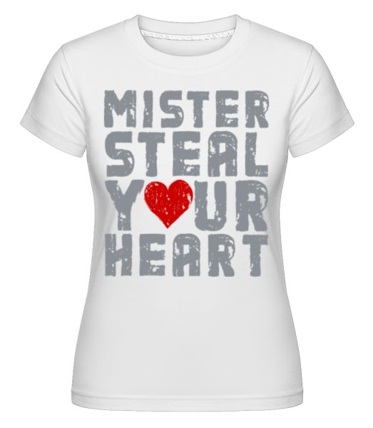 Mister Steal Your Heart - Shirtinator Frauen T-Shirt - Weiß - Vorne