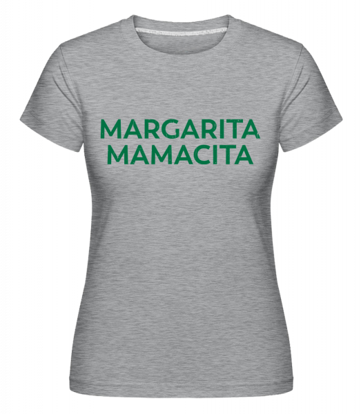 Margarita Mamacita - Shirtinator Frauen T-Shirt - Grau Meliert - Vorn