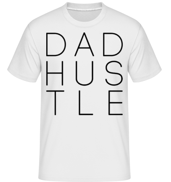 Dad Hustle - Shirtinator Männer T-Shirt - Weiß - Vorne