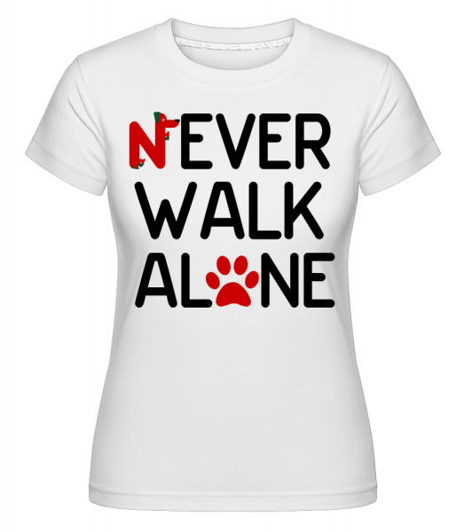 Never Walk Alone - Shirtinator Frauen T-Shirt - Weiß - Vorn