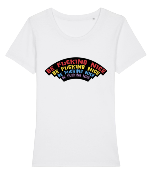 Be Fcking Nice - Frauen Bio T-Shirt Stanley Stella - Weiß - Vorne