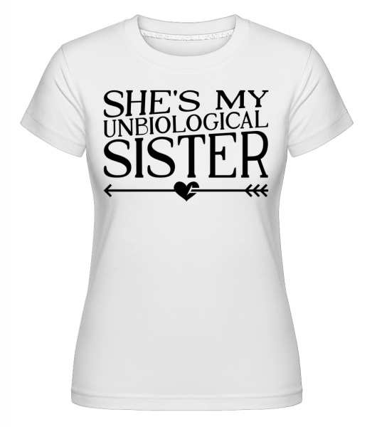 Unbiological Sister - Shirtinator Frauen T-Shirt - Weiß - Vorn