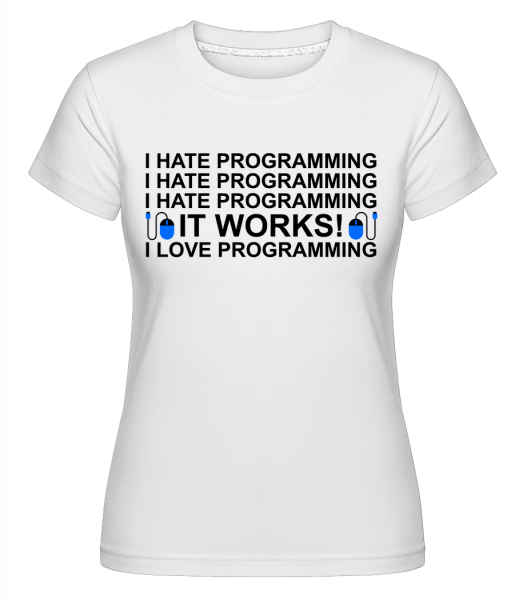 I Love Programming - Shirtinator Frauen T-Shirt - Weiß - Vorn
