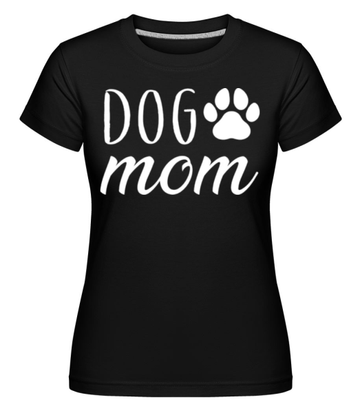 Dog Mom - Shirtinator Frauen T-Shirt - Schwarz - Vorne