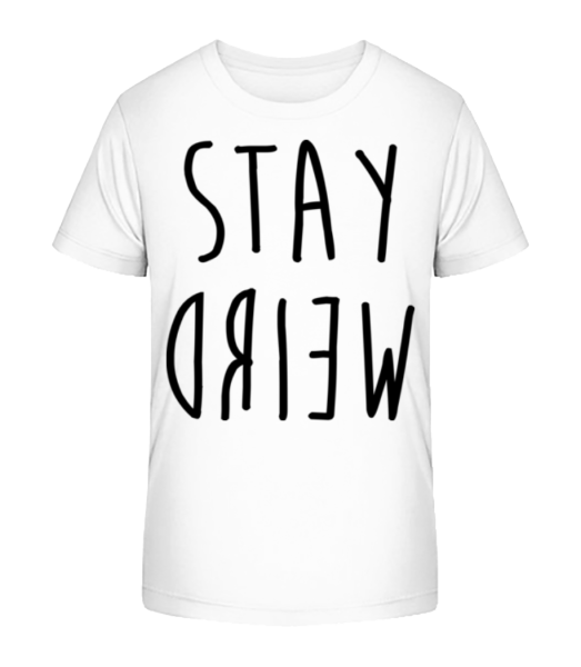 Stay Weird - Kinder Bio T-Shirt Stanley Stella - Weiß - Vorne