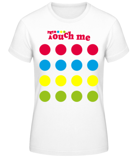 Touch Me - Frauen Basic T-Shirt - Weiß - Vorne