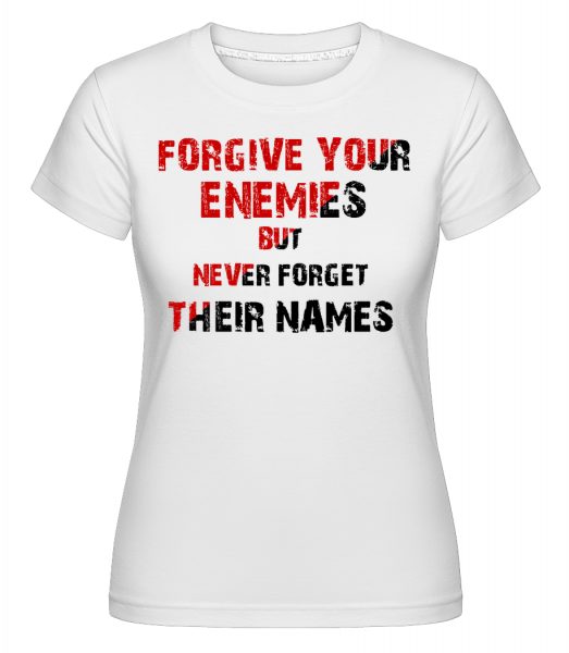 Forgive Your Enemies - Shirtinator Frauen T-Shirt - Weiß - Vorn