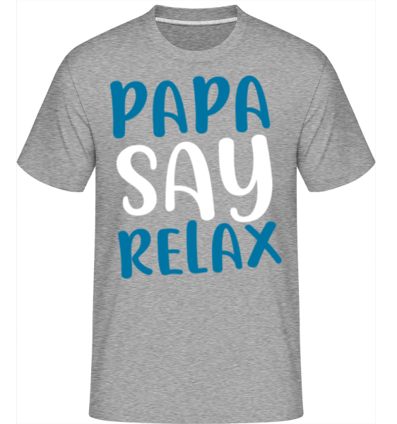 Papa Say Relax - Shirtinator Männer T-Shirt - Grau meliert - Vorne