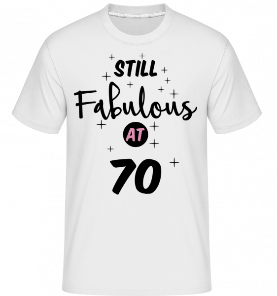 Still Fabulous At 70 - Shirtinator Männer T-Shirt - Weiß - Vorn