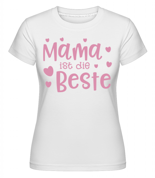 Mama Ist Die Beste - Shirtinator Frauen T-Shirt - Weiß - Vorn