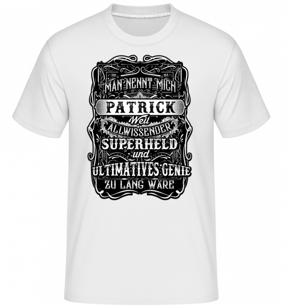 Man Nennt Mich Patrick - Shirtinator Männer T-Shirt - Weiß - Vorn