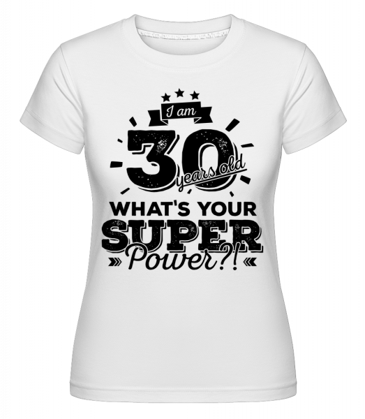 30 Years Super Power - Shirtinator Frauen T-Shirt - Weiß - Vorn