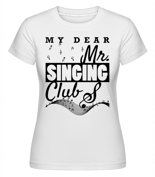 Mr Singing Club - Shirtinator Frauen T-Shirt - Weiß - Vorn