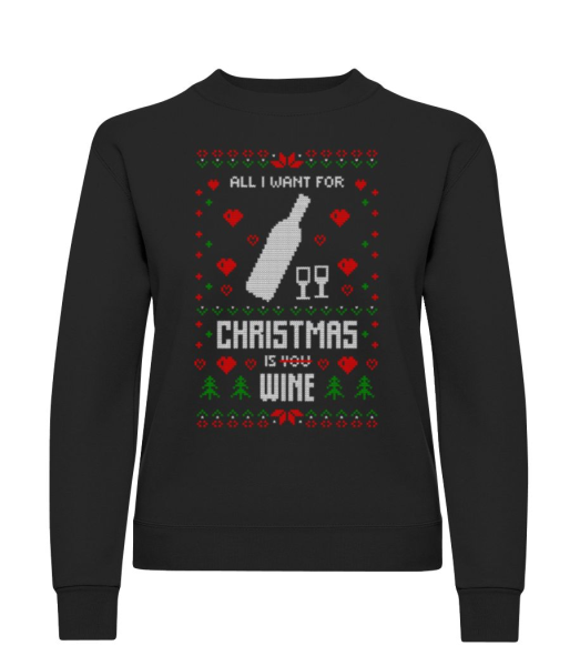 All I Want For Christmas Is Wine - Frauen Pullover - Schwarz - Vorne