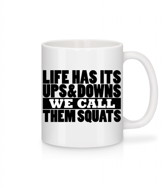 Life Has It's Ups And Downs - Tasse - Weiß - Vorn