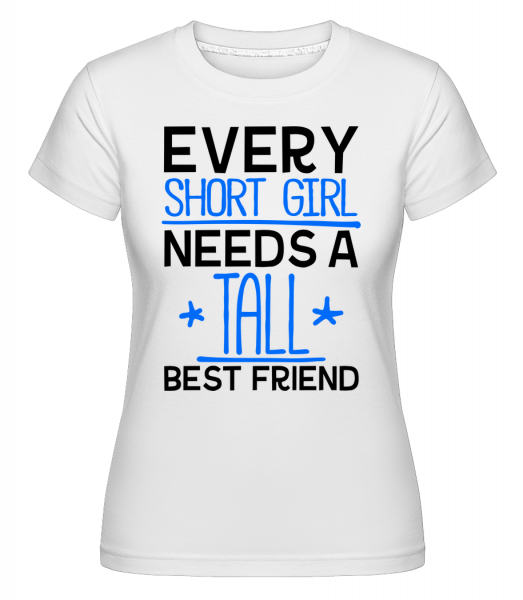 A Tall Best Friend - Shirtinator Frauen T-Shirt - Weiß - Vorn