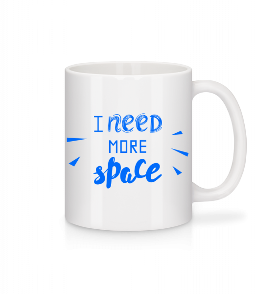 I Need More Space - Tasse - Weiß - Vorn