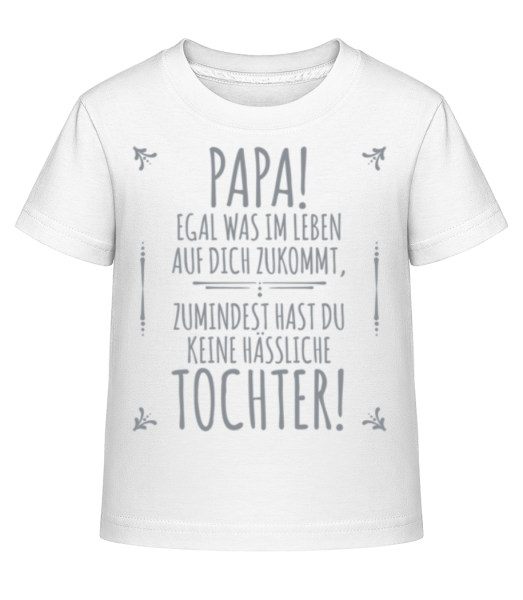 Papa Keine Haessliche Tochter - Kinder Shirtinator T-Shirt - Weiß - Vorne